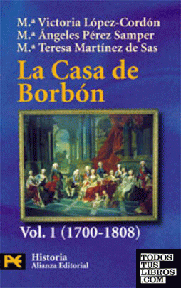 La Casa de Borbón. 1. Familia, corte y política (1700-1808)