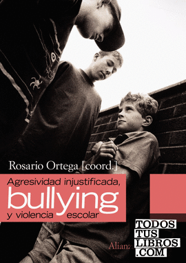 Agresividad injustificada, "bullying"  y violencia escolar