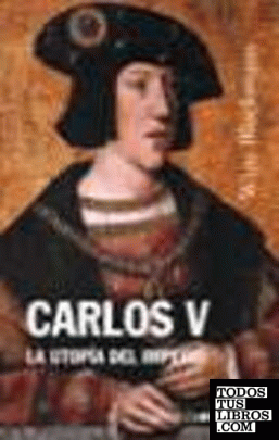 Carlos V, la utopía del imperio