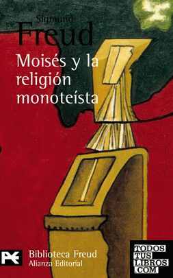 Moisés y la religión monoteísta y otros escritos sobre judaísmo y antisemitismo