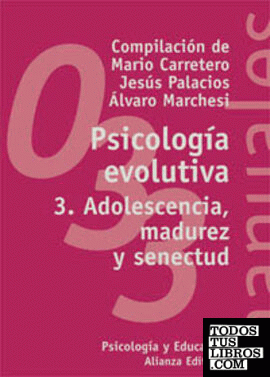 Psicología evolutiva. 3. Adolescencia, madurez y senectud