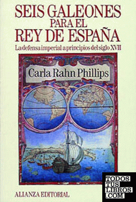 Seis galeones para el rey de España Seis galeones para el rey de España