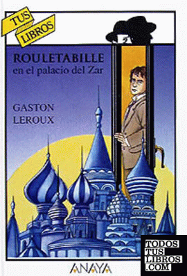 Rouletabille en el palacio del Zar Rouletabille en el palacio del Zar