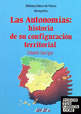 Las Autonomías: Historia de su configuración territorial