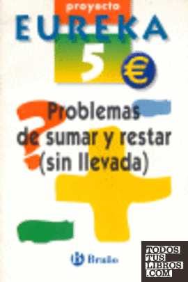 Cuadernos euro-eureka 5. Problemas de sumar y restar (sin llevada)