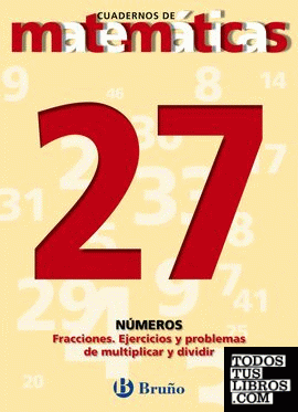 27 Fracciones. Ejercicios y problemas de multiplicar y dividir
