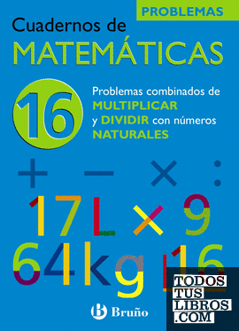 16 Problemas combinados de multiplicar y dividir con números naturales