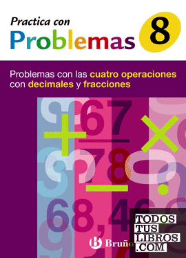 8 Practica con problemas con las cuatro operaciones con decimales y fracciones