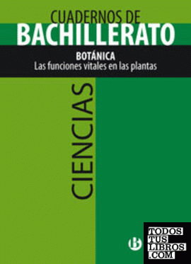 Cuaderno Ciencias Bachillerato Botánica. Las funciones vitales en las plantas