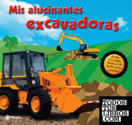 Mis alucinantes excavadoras Mis alucinantes excavadoras