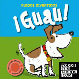 ¡Guau! ¡Guau!