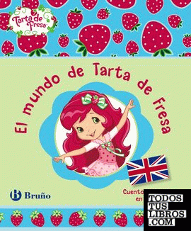 El mundo de Tarta de Fresa. Cuentos bilingües en inglés