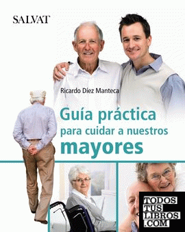 Guía práctica para cuidar a nuestros mayores