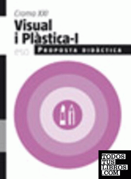 Proposta didàctica Visual i Plàstica-I. Croma XXI ESO (2007)