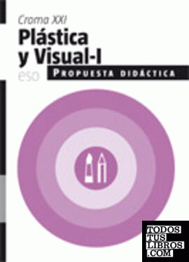 Plástica y Visual I. Croma XXI. Propuesta didáctica