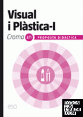 Visual i Plàstica I. Croma 3+1. Llibre. Proposta didàctica