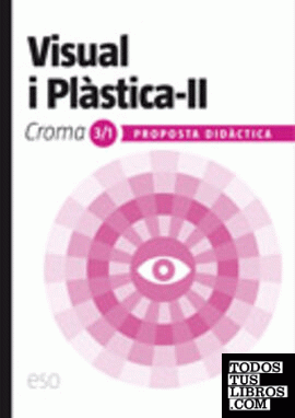 Visual i Plàstica II. Croma 3+1. Llibre. Proposta didàctica
