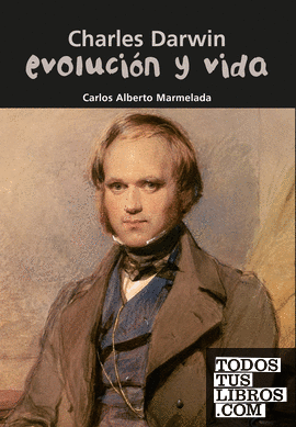 Charles Darwin. Evolución y vida