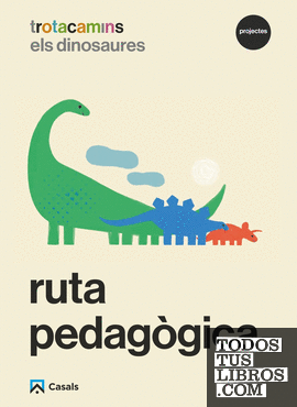 Ruta pedagògica Els dinosaures 5 anys Trotacamins