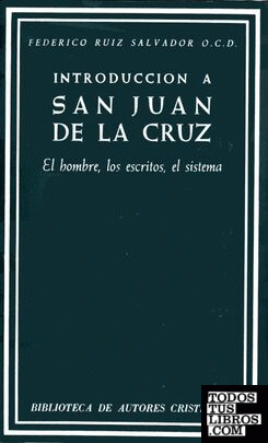 Introducción a San Juan de la Cruz. El hombre, los escritos, el sistema