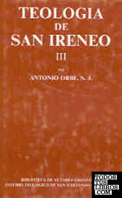 Teología de San Ireneo. III: Comentario al libro V del Adversus haereses
