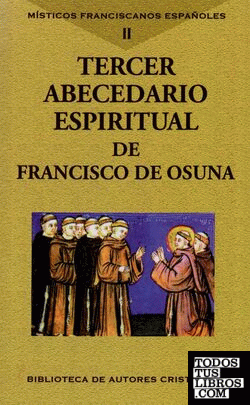 Místicos franciscanos españoles. Vol. II: Tercer abecedario espiritual