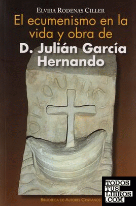 El ecumenismo en la vida y obra de d. Julián García Hernando