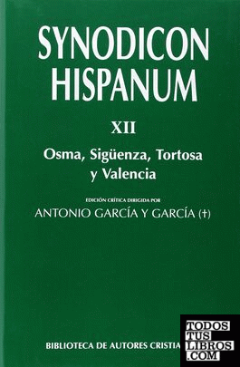 Synodicon Hispanum. XII: Osma, Sigüenza, Tortosa y Valencia