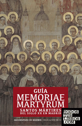 Guía memoriae martyrum. Santos mártires del siglo XX en Madrid