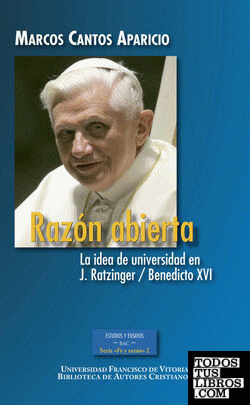 Razón abierta. La idea de universidad en J. Ratzinger / Benedicto XVI