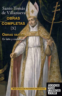 Obras completas de Santo Tomás de Villanueva. X:  Tratados y otros escritos