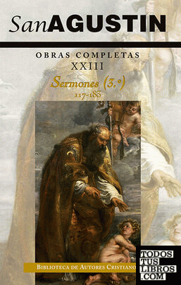 Obras completas de San Agustín. XXIII: Sermones (3.º): 117-183: Evangelio de San Juan, Hechos de los Apóstoles y Cartas apostólicas