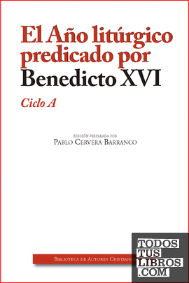 El Año litúrgico predicado por Benedicto XVI. Ciclo A