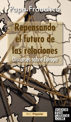 Repensando el futuro de las relaciones. Discursos sobre Europa