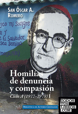 Homilías de denuncia y compasión. Ciclo A (1977-1978), I