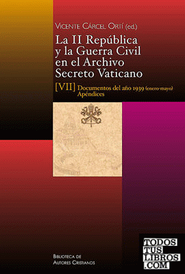 La II República y la Guerra Civil en el Archivo Secreto Vaticano, ViI: Documentos del año 1939 (enero-mayo)