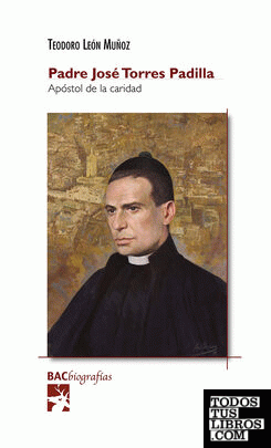 Padre José Torres Padilla, apóstol de la caridad