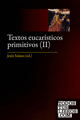 Textos eucarísticos primitivos. II: Los siglos V al VIII