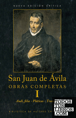 Obras completas de San Juan de Ávila. I: Audi, filia. Pláticas. Tratados
