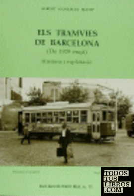 ELS TRAMVIES DE BARCELONA (DE 1929 ENÇÀ)
