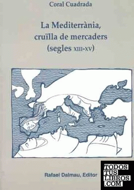LA MEDITERRÀNIA, CRUÏLLA DE MERCADERS (SEGLES XIII-XV)