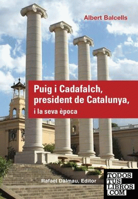 Puig i Cadafalch, president de Catalunya, i la seva època