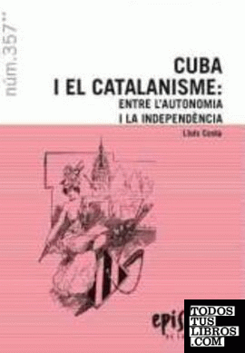 CUBA I EL CATALANISME: ENTRE L'AUTONOMIA I LA INDEPENDÈNCIA