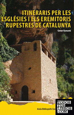 Itineraris per les esglésies i els eremitoris rupestres de Catalunya