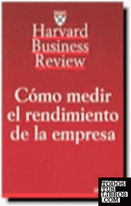 Harvard business review, cómo medir el rendimiento de la empresa