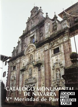 Catálogo monumental de Navarra. Merindad de Pamplona (I)