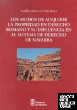 Los modos de adquirir la propiedad en Derecho Romano y su influencia en el sistema de Derecho de Navarra