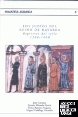 Los judíos del Reino de Navarra. Registros del sello (1364-1400)