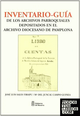 Inventario-guía de los archivos parroquiales depositados en el Archivo Diocesano de Pamplona