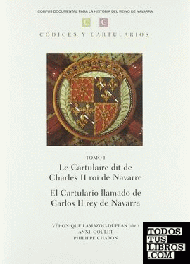 Le cartulaire dit de Charles II roi de Navarre = El cartulario llamado de Carlos II rey de Navarra